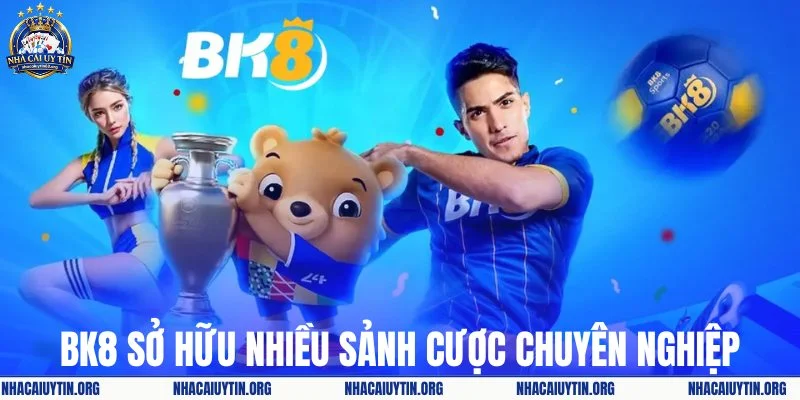 BK8 sở hữu nhiều sảnh cược thể thao chuyên nghiệp