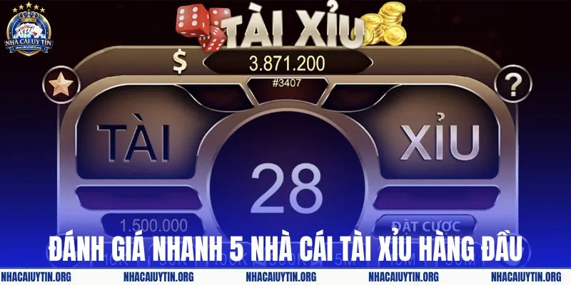 Đánh giá nhanh 5 nhà cái tài xỉu hàng đầu