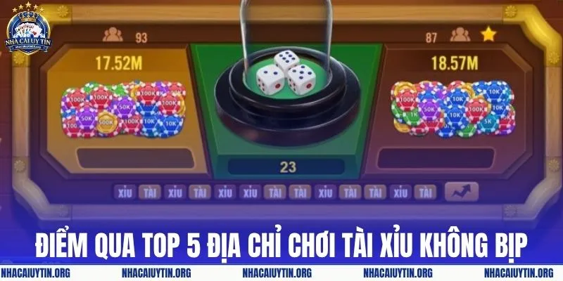 Điểm qua top 5 địa chỉ chơi tài xỉu không bịp uy tín