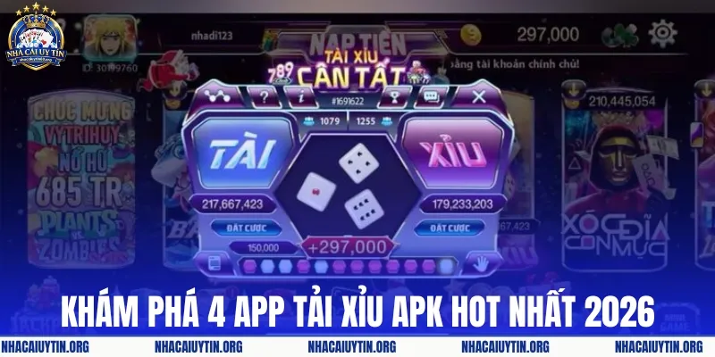 Khám phá 4 APP tải xỉu APK hot nhất 2026