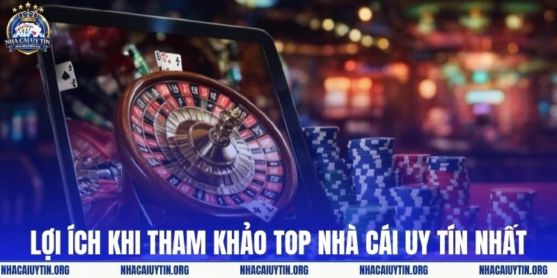 Những lợi ích khi tham khảo top nhà cái uy tín nhất