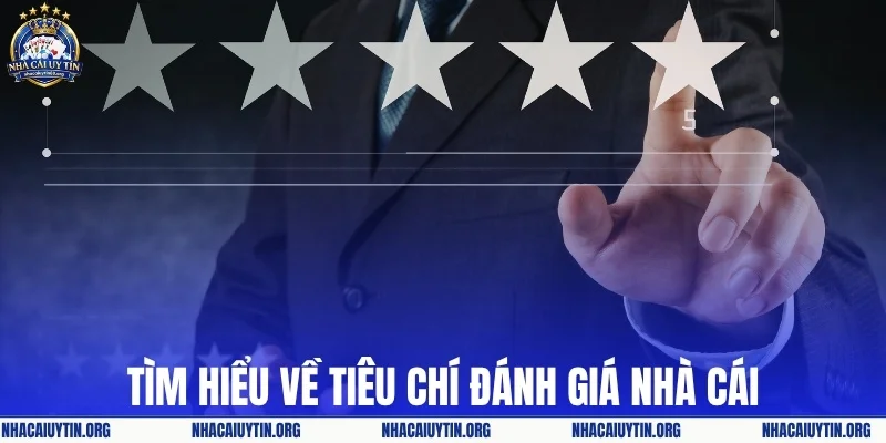 Tiêu chí đánh giá nhà cái là gì?