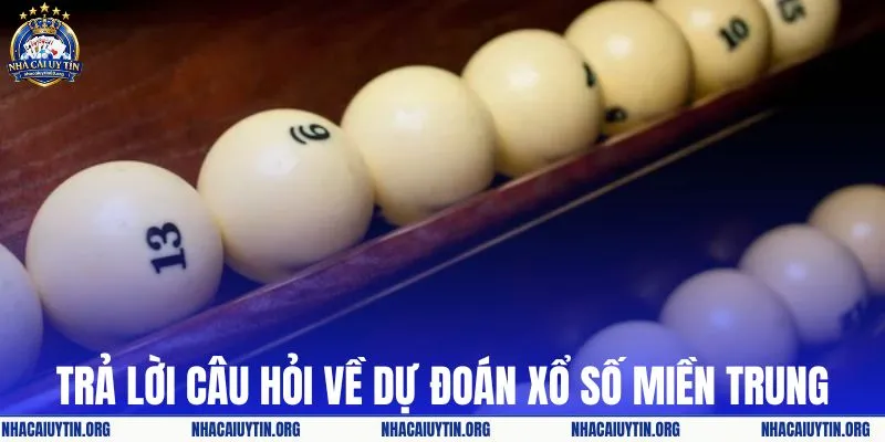Trả lời câu hỏi về dự đoán xổ số miền Trung