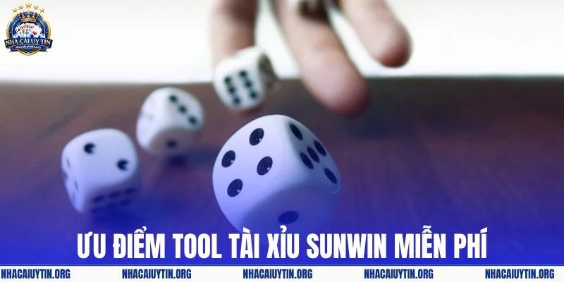 Ưu điểm tool tài xỉu Sunwin miễn phí